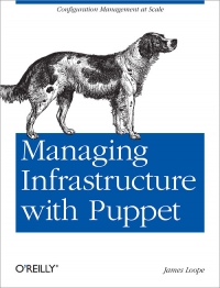 Managing Infrastructure with Puppet | O'Reilly Media