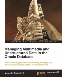 Managing Multimedia and Unstructured Data in the Oracle Database | Packt Publishing