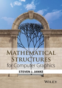 Mathematical Structures for Computer Graphics | Wiley