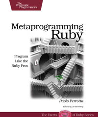 Metaprogramming Ruby | The Pragmatic Programmers