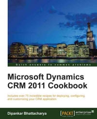 Microsoft Dynamics CRM 2011 Cookbook | Packt Publishing