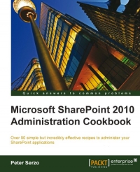 Microsoft SharePoint 2010 Administration Cookbook | Packt Publishing