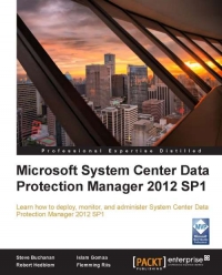 Microsoft System Center Data Protection Manager 2012 SP1 | Packt Publishing Microsoft System Center Data Protection Manager 2012 SP1 | Packt Publishing