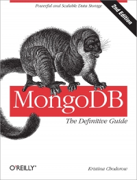 MongoDB: The Definitive Guide, 2nd Edition | O'Reilly Media