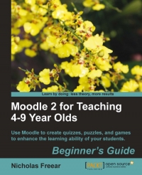 Moodle 2 for Teaching 4-9 Year Olds | Packt Publishing