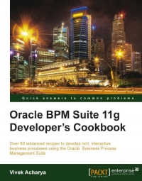 Oracle BPM Suite 11g Developer's cookbook | Packt Publishing