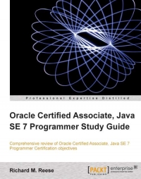 Oracle Certified Associate, Java SE 7 Programmer Study Guide | Packt Publishing