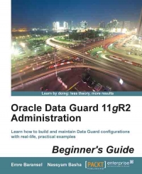 Oracle Data Guard 11gR2 Administration | Packt Publishing Oracle Data Guard 11gR2 Administration | Packt Publishing