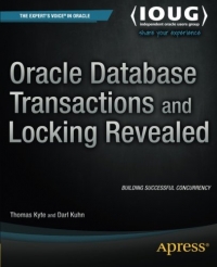 Oracle Database Transactions and Locking Revealed | Apress Oracle Database Transactions and Locking Revealed | Apress