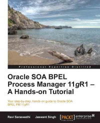 Oracle SOA BPEL Process Manager 11gR1 - A Hands-on Tutorial | Packt Publishing