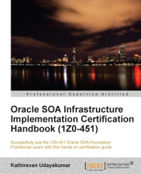 Oracle SOA Infrastructure Implementation Certification Handbook (1Z0-451) | Packt Publishing