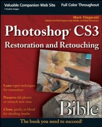 Photoshop CS3 Restoration and Retouching Bible | Wiley Photoshop CS3 Restoration and Retouching Bible | Wiley