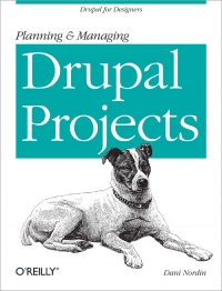 Planning and Managing Drupal Projects | O'Reilly Media Planning and Managing Drupal Projects | O'Reilly Media
