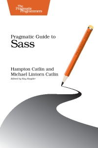 Pragmatic Guide to Sass | The Pragmatic Programmers