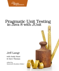 Pragmatic Unit Testing in Java 8 with JUnit | The Pragmatic Programmers