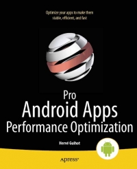 Pro Android Apps Performance Optimization | Apress Pro Android Apps Performance Optimization | Apress