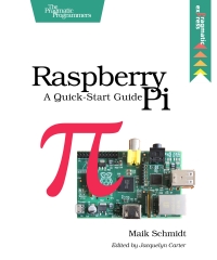 Raspberry Pi: A Quick-Start Guide | The Pragmatic Programmers