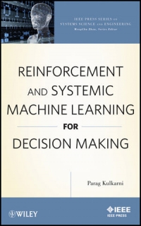 Reinforcement and Systemic Machine Learning for Decision Making | Wiley