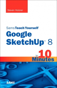 Sams Teach Yourself Google SketchUp 8 in 10 Minutes | SAMS Publishing