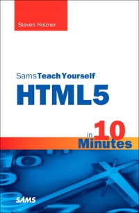 Sams Teach Yourself HTML5 in 10 Minutes, 5th Edition | SAMS Publishing