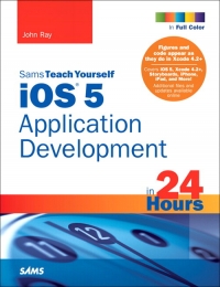 Sams Teach Yourself iOS 5 Application Development in 24 Hours, 3rd Edition | SAMS Publishing Sams Teach Yourself iOS 5 Application Development in 24 Hours, 3rd Edition | SAMS Publishing