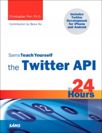 Sams Teach Yourself the Twitter API in 24 Hours | SAMS Publishing