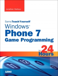 Sams Teach Yourself Windows Phone 7 Game Programming in 24 Hours | SAMS Publishing