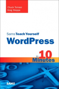 Sams Teach Yourself WordPress in 10 Minutes | SAMS Publishing Sams Teach Yourself WordPress in 10 Minutes | SAMS Publishing
