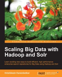 Scaling Big Data with Hadoop and Solr | Packt Publishing Scaling Big Data with Hadoop and Solr | Packt Publishing