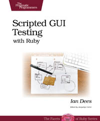 Scripted GUI Testing with Ruby | The Pragmatic Programmers