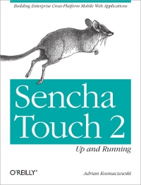 Sencha Touch 2: Up and Running | O'Reilly Media