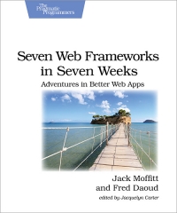 Seven Web Frameworks in Seven Weeks | The Pragmatic Programmers