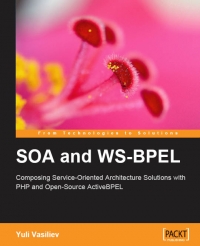 SOA and WS-BPEL | Packt Publishing SOA and WS-BPEL | Packt Publishing