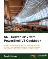 SQL Server 2012 with PowerShell V3 Cookbook | Packt Publishing SQL Server 2012 with PowerShell V3 Cookbook | Packt Publishing