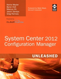 System Center 2012 Configuration Manager (SCCM) Unleashed | SAMS Publishing System Center 2012 Configuration Manager (SCCM) Unleashed | SAMS Publishing