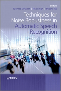 Techniques for Noise Robustness in Automatic Speech Recognition | Wiley