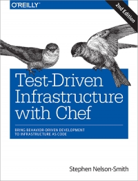 Test-Driven Infrastructure with Chef, 2nd Edition | O'Reilly Media