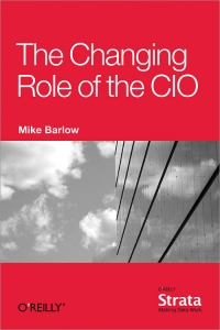 The Changing Role of the CIO | O'Reilly Media The Changing Role of the CIO | O'Reilly Media