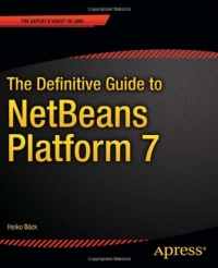 The Definitive Guide to NetBeans Platform 7 | Apress