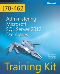 Training Kit (Exam 70-462): Administering Microsoft SQL Server 2012 Databases | Microsoft Press