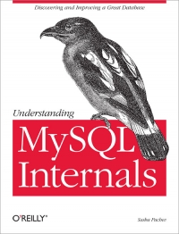 Understanding MySQL Internals | O'Reilly Media Understanding MySQL Internals | O'Reilly Media