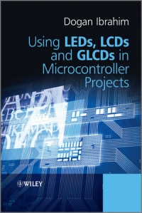 Using LEDs, LCDs and GLCDs in Microcontroller Projects | Wiley