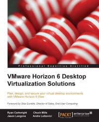 VMware Horizon 6 Desktop Virtualization Solutions | Packt Publishing VMware Horizon 6 Desktop Virtualization Solutions | Packt Publishing