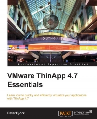 VMware ThinApp 4.7 Essentials | Packt Publishing