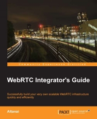 WebRTC Integrator's Guide | Packt Publishing