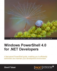 Windows PowerShell 4.0 for .NET Developers | Packt Publishing Windows PowerShell 4.0 for .NET Developers | Packt Publishing