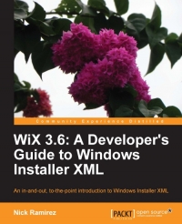WiX 3.6: A Developer's Guide to Windows Installer XML | Packt Publishing