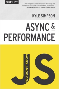 You Don't Know JS: Async & Performance | O'Reilly Media You Don't Know JS: Async & Performance | O'Reilly Media