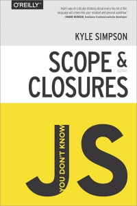You Don't Know JS: Scope & Closures | O'Reilly Media You Don't Know JS: Scope & Closures | O'Reilly Media